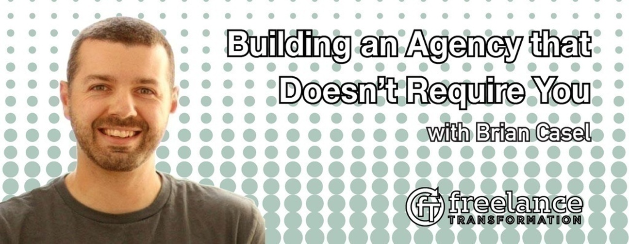image for post - FT 017: Building an Agency that Doesn't Require You with Brian Casel