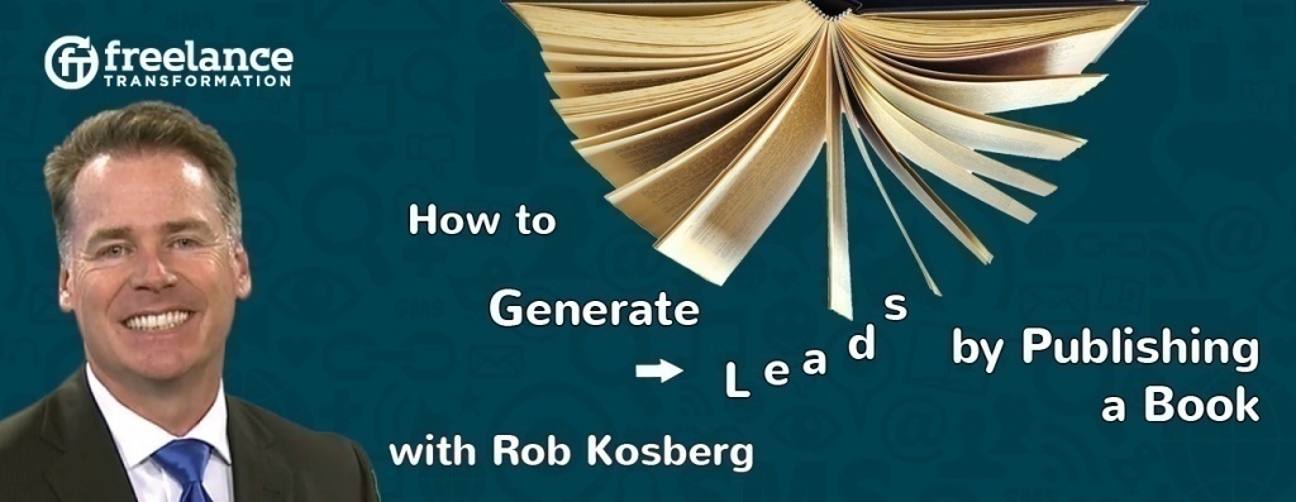 image for post - FT 025: Generate Leads by Publishing a Book with Rob Kosberg