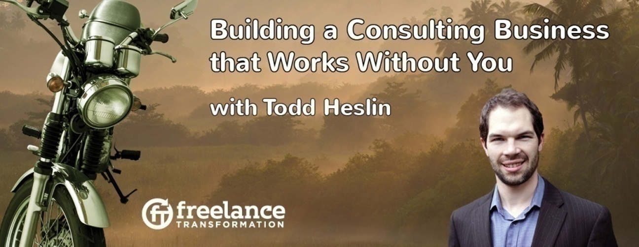 image for post - FT 029: Building a Consulting Business that Works Without You with Todd Heslin