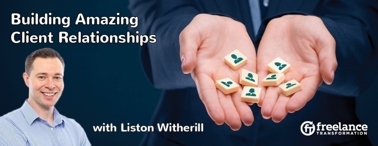 image for post - FT 032: Building Amazing Client Relationships with Liston Witherill