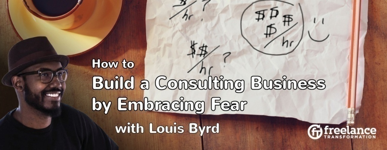 image for post - FT 034: Build a Consulting Business and Embrace Fear with Louis Byrd