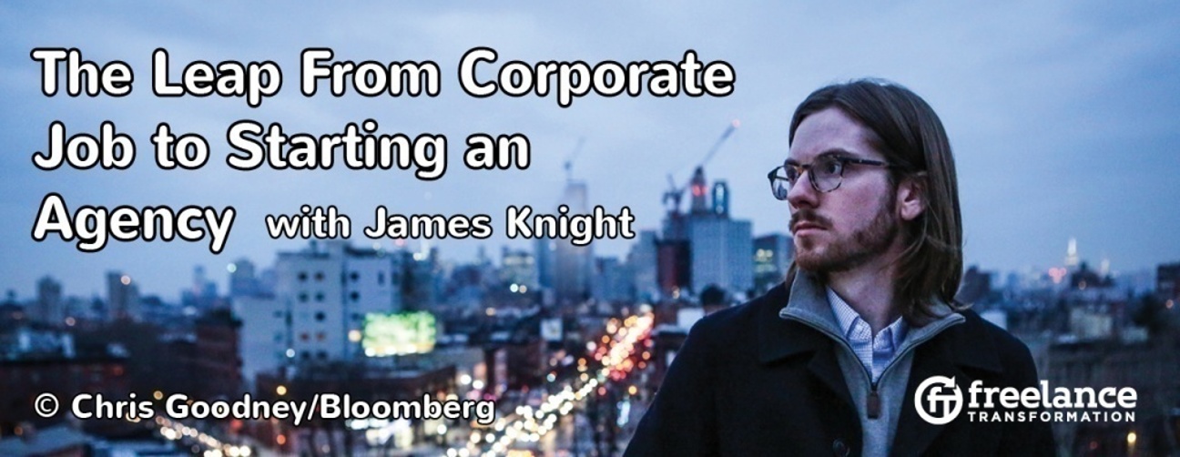 image for post - FT057: The Leap From Corporate Job to Starting an Agency with James Knight