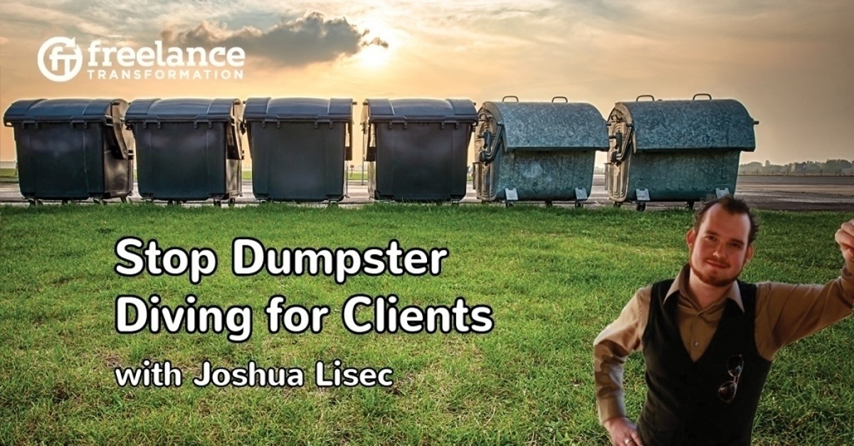 image for post - FT 081: Stop Dumpster Diving for Clients with Joshua Lisec