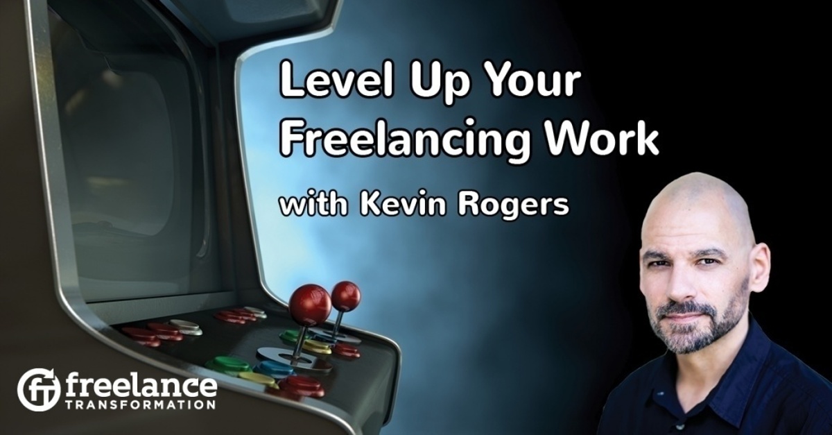 image for post - FT071: Level Up Your Freelancing Work with Kevin Rogers