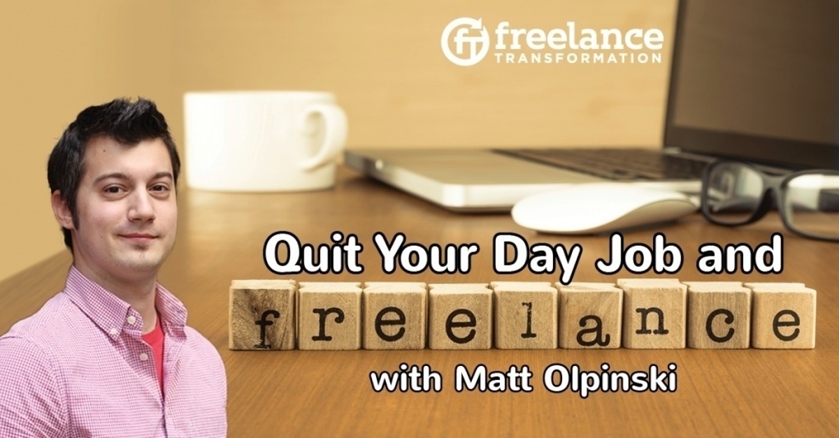 image for post - FT 069: Quit Your Day Job and Freelance with Matt Olpinski