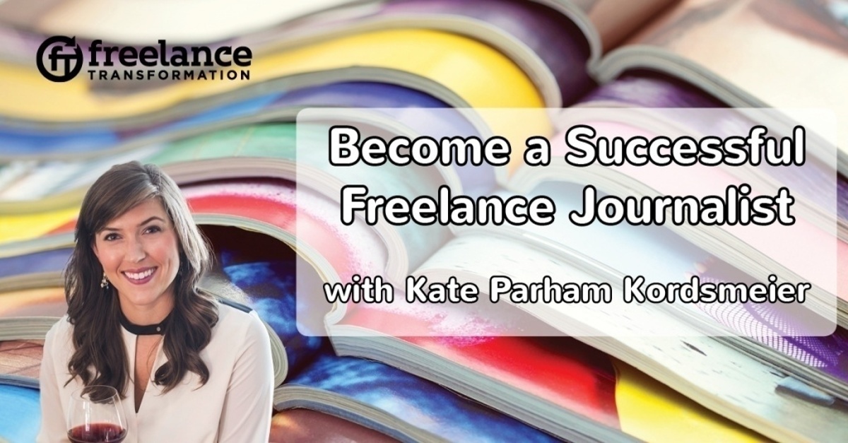 image for post - FT 066: Become a Successful Freelance Journalist with Kate Parham Kordsmeier