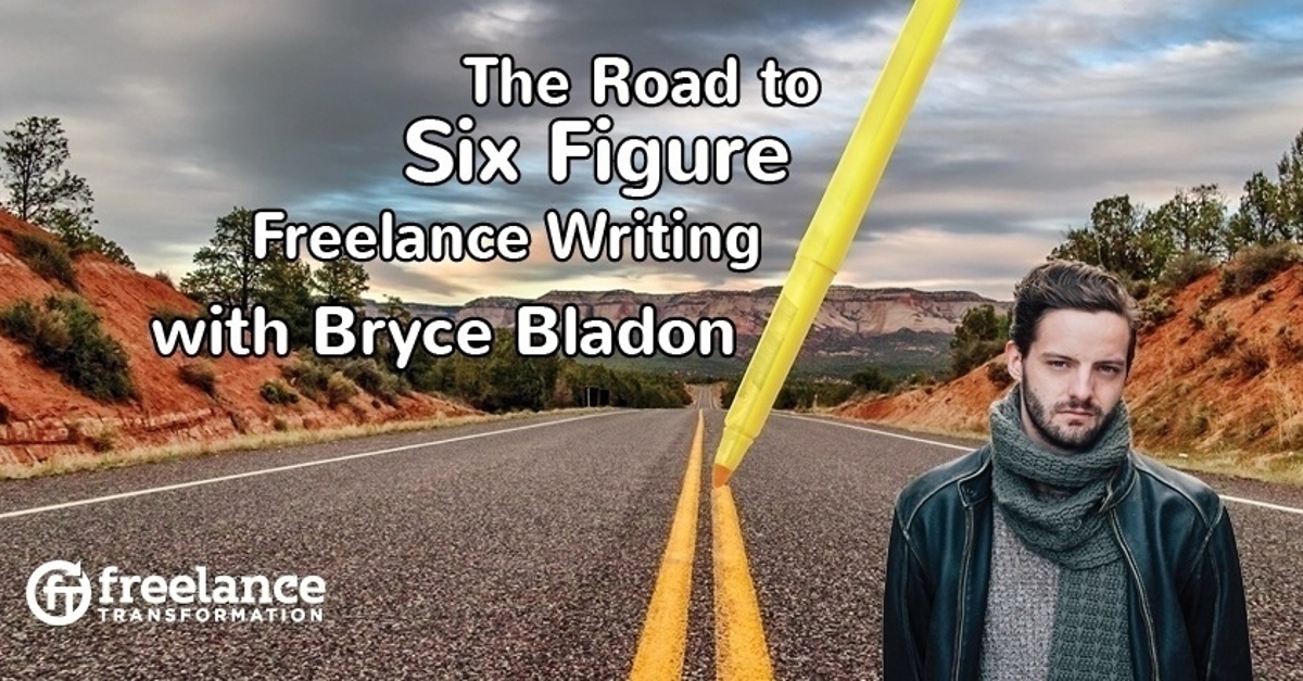 image for post - FT 059: The Road to Six Figure Freelance Writing with Bryce Bladon