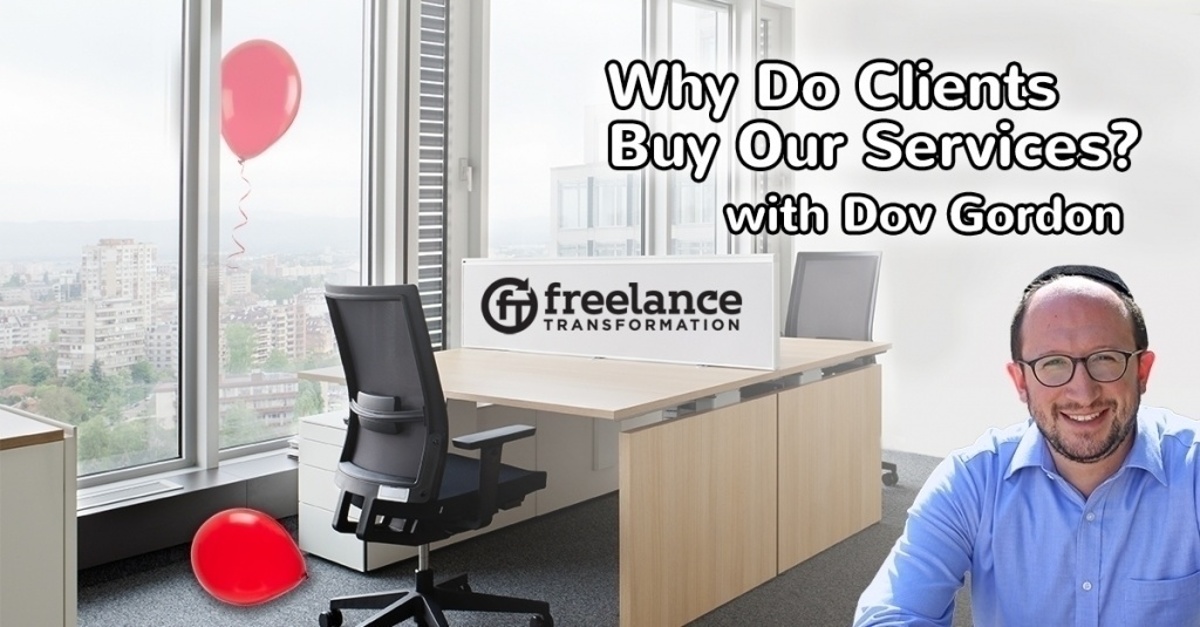 image for post - FT 099: "Why Do Clients Buy Our Services?" with Dov Gordon