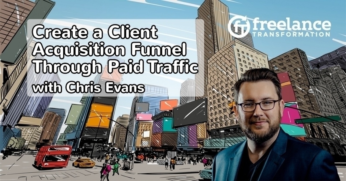 image for post - FT 101: Create a Client Acquisition Funnel Through Paid Traffic with Chris Evans