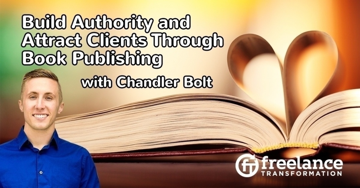 image for post - FT 102: Build Authority and Attract Clients Through Book Publishing with Chandler Bolt