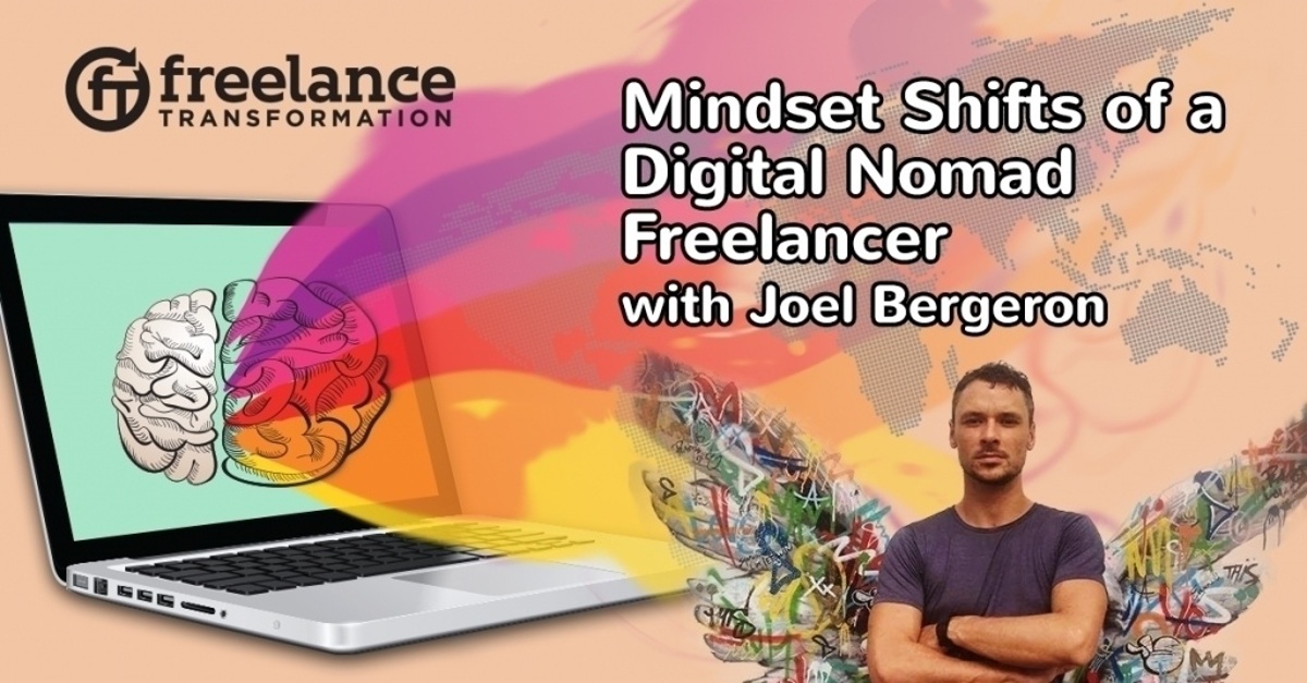 image for post - FT 104: Mindset Shifts of a Digital Nomad Freelancer with Joel Bergeron