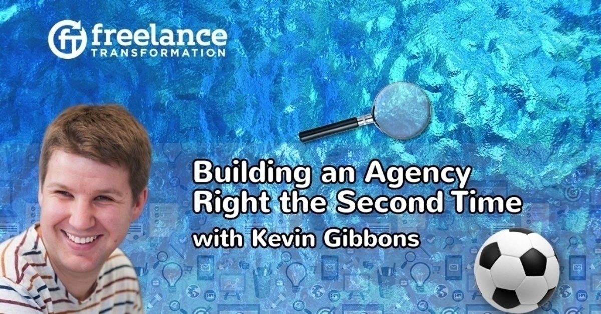 image for post - FT 111: Building an Agency Right the Second Time with Kevin Gibbons