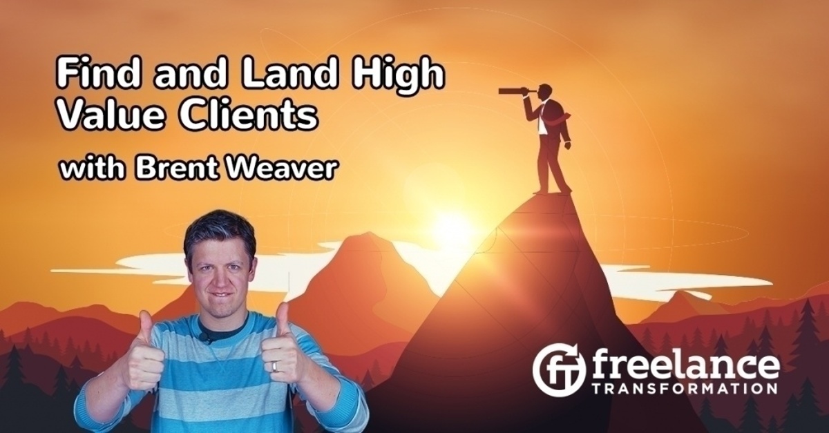image for post - FT 118: Find and Land High Value Clients with Brent Weaver