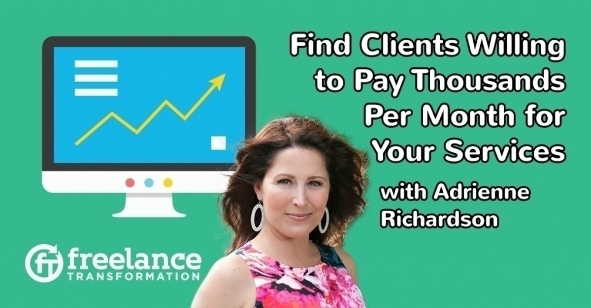 image for post - FT 120: Find Clients Willing to Pay Thousands per Month for Your Services with Adrienne Richardson