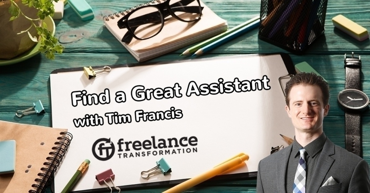 image for post - FT 122: How to Find a Great Assistant with Tim Francis