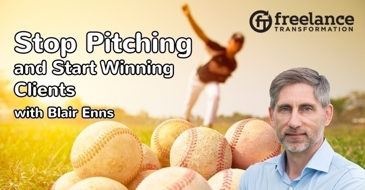 image for post - FT 124: Stop Pitching and Start Winning Clients with Blair Enns