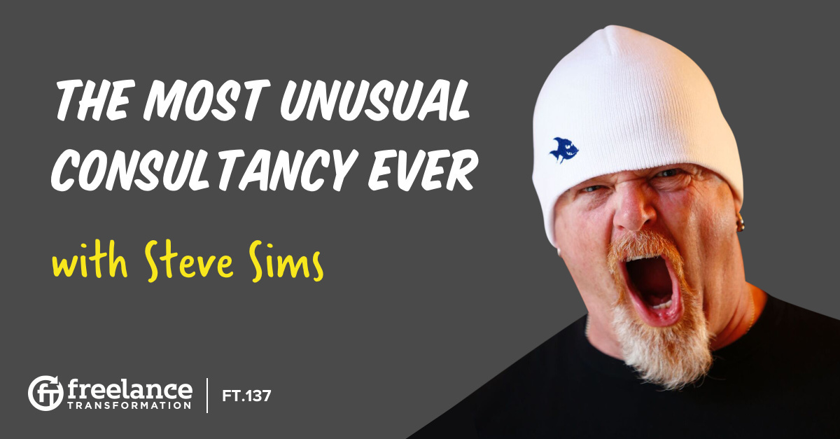 image for post - FT 137: The Most Unusual Consultancy Ever with Steve Sims