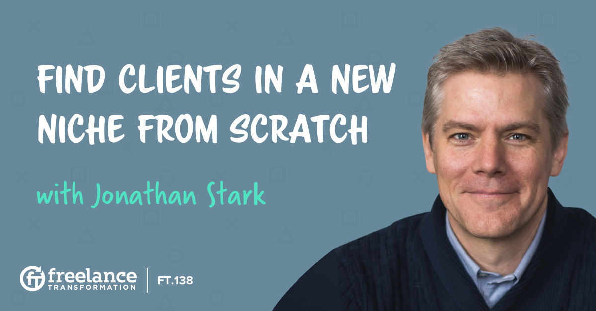 image for post - FT 138: Find Clients in a New Niche From Scratch with Jonathan Stark
