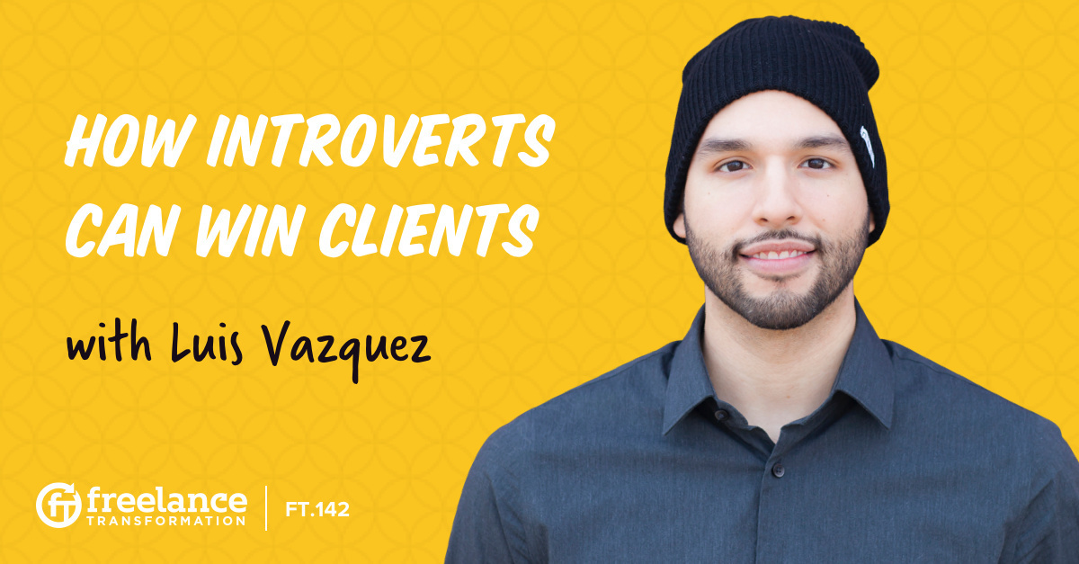 image for post - FT 142: How Introverts Can Win Clients with Luis Vazquez