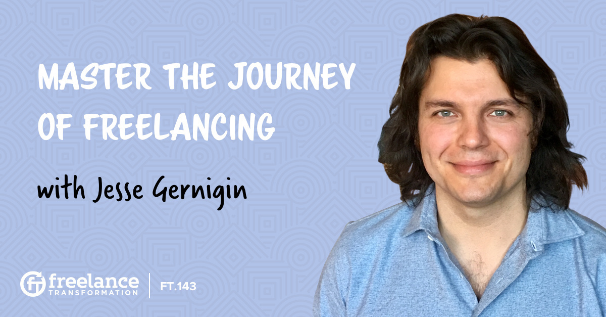 image for post - FT 143: Master the Journey of Freelancing with Jesse Gernigin