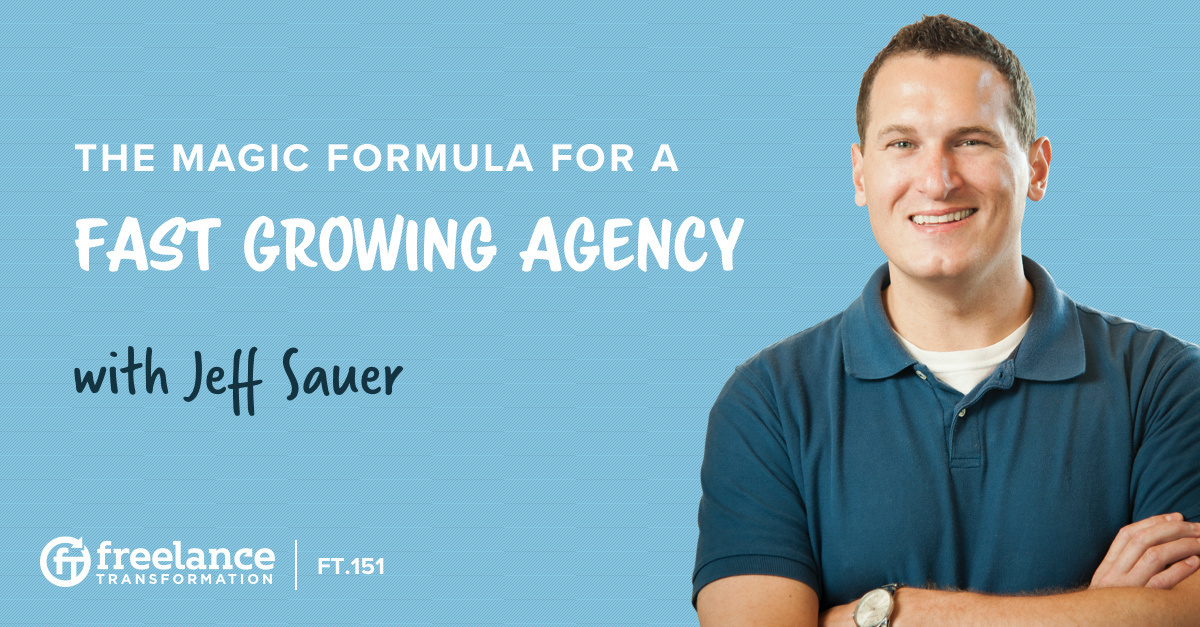 image for post - FT 151: The Magic Formula For a Fast Growing Agency with Jeff Sauer