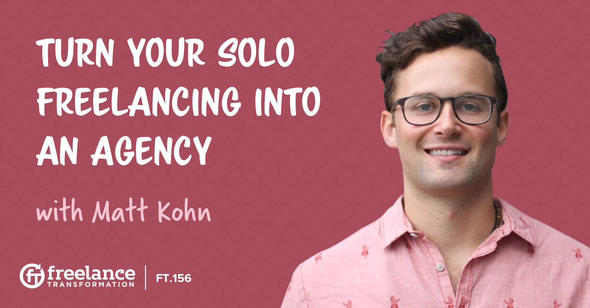 image for post - FT 156: Turn Your Solo Freelancing into an Agency with Matt Kohn