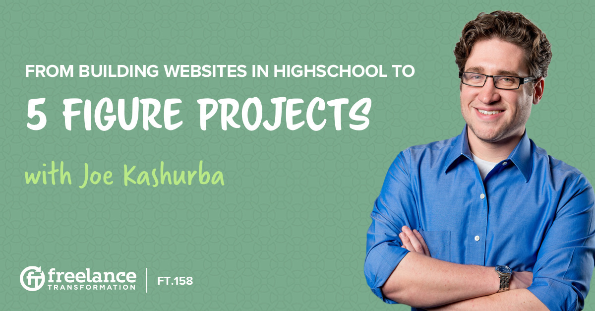 FT 158 From Building Websites in Highschool to 5 Figure Projects with