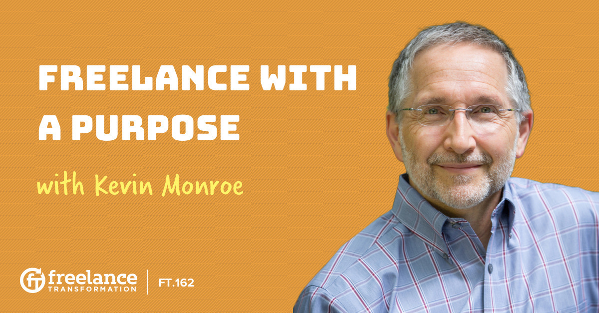 image for post - FT 162: Freelance with a Purpose with Kevin Monroe
