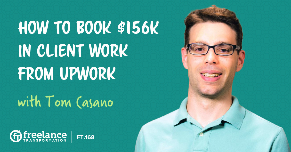 image for post - FT 168: How to Book $156K in Client Work from Upwork with Tom Casano