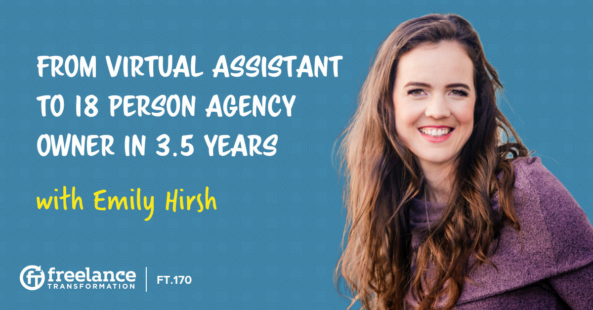image for post - FT 170: From Virtual Assistant to 18 Person Agency Owner in 3.5 Years with Emily Hirsh